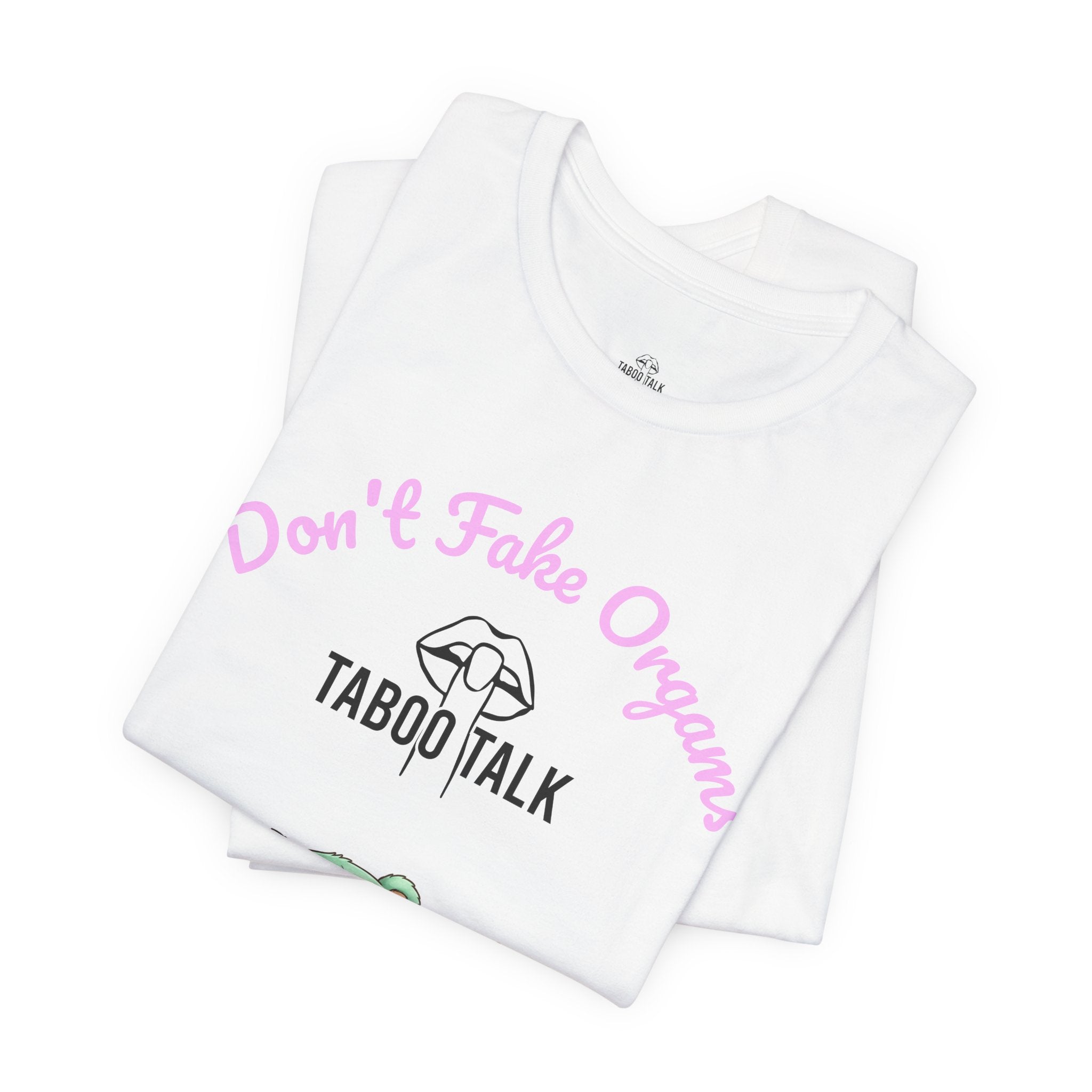 Don't Fake Organs Cute Teddy Tee — Funny Medical Awareness T-Shirt