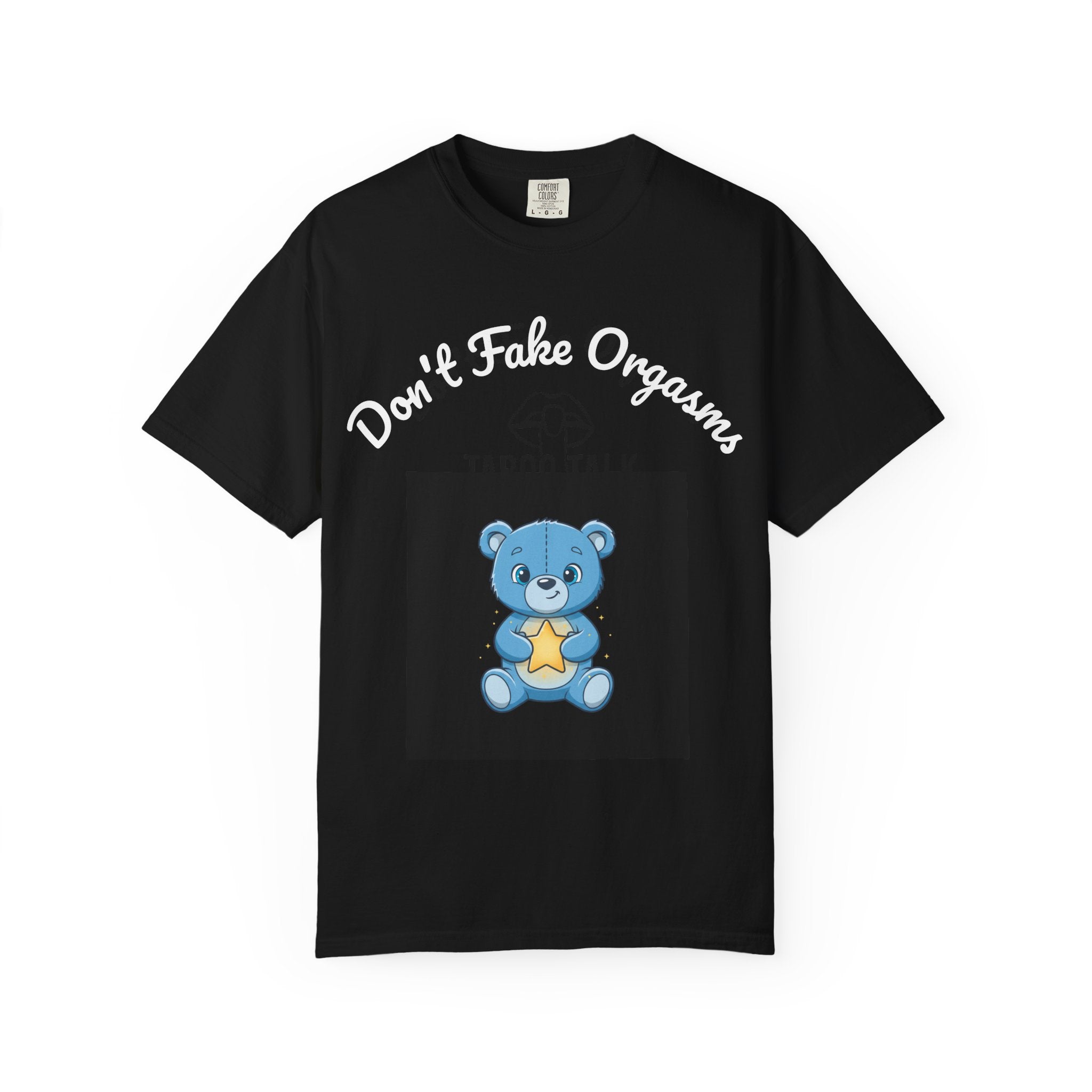 Don’t Fake Orgasms Taboo Talk T-Shirt — Cute Blue Bear Awareness Tee