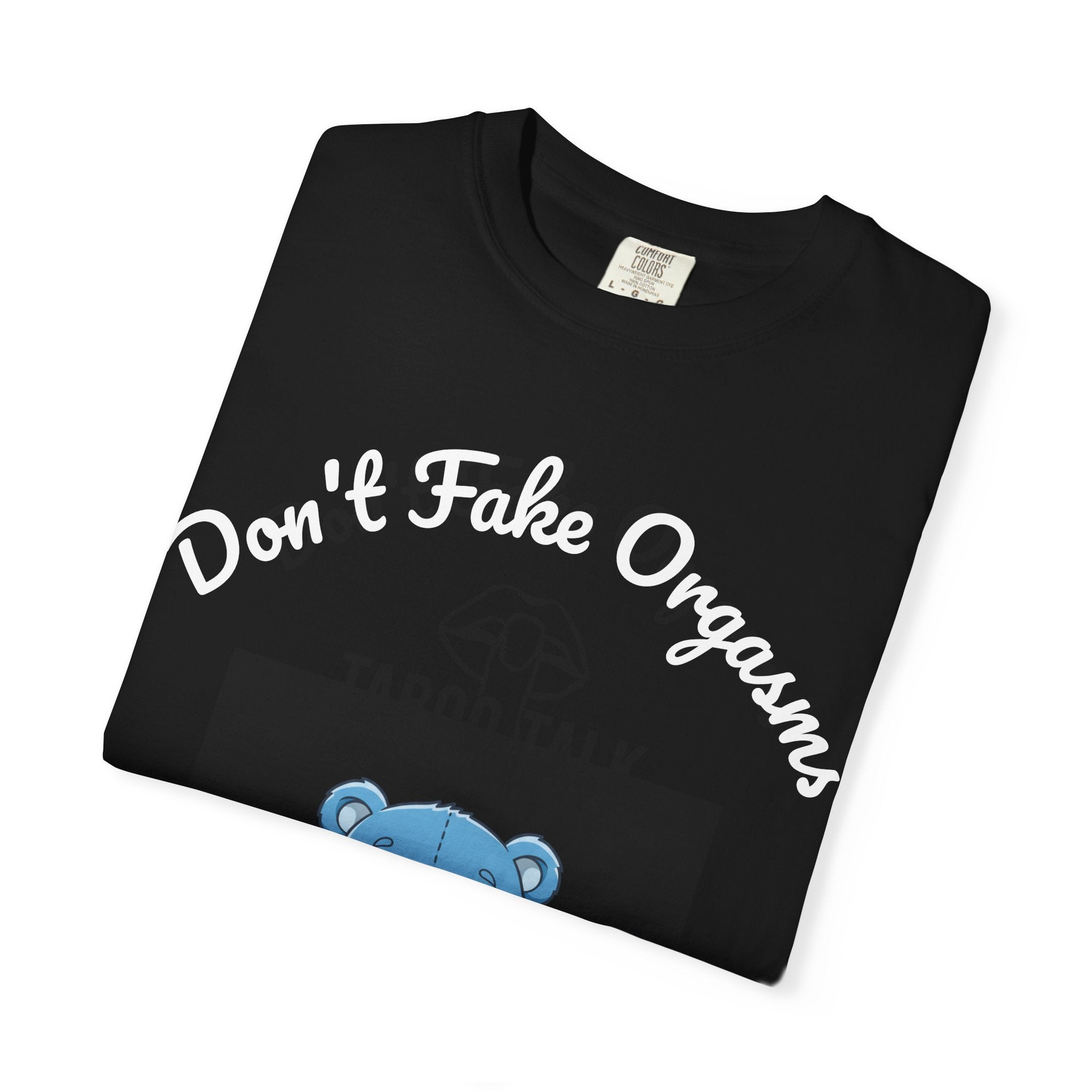 Don’t Fake Orgasms Taboo Talk T-Shirt — Cute Blue Bear Awareness Tee