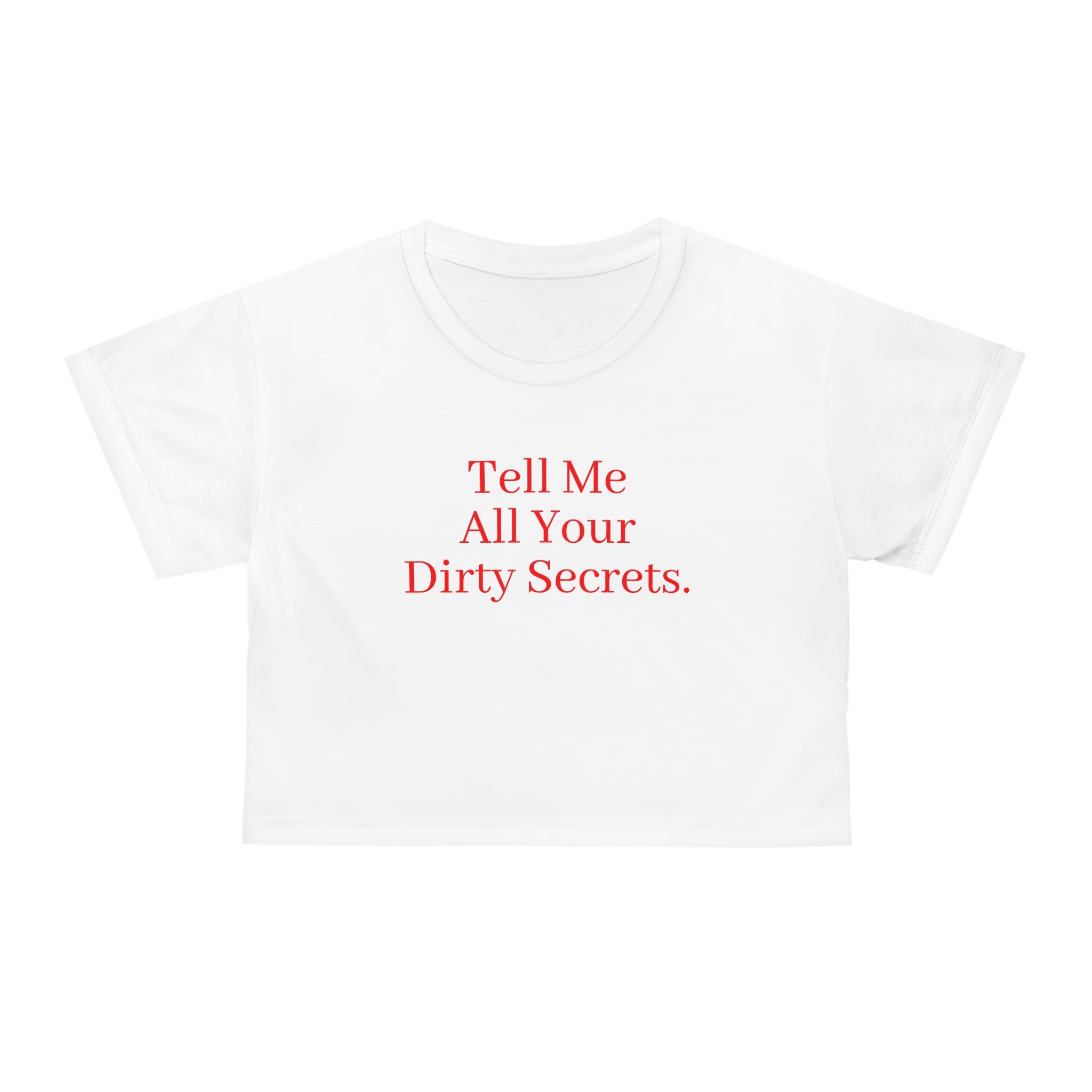 Taboo Talk Crop Tee — "Tell Me All Your Dirty Secrets." Graphic Feminine Top