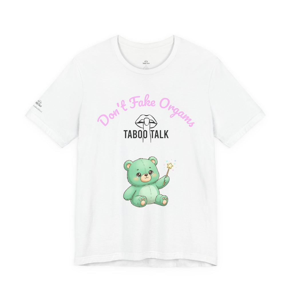 Don't Fake Organs Cute Teddy Tee — Funny Medical Awareness T-Shirt